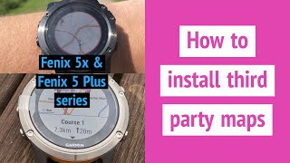 How to install third party maps on the Garmin Fenix 5x and Fenix 5 Plus series  Full topo maps [upl. by Kassi]