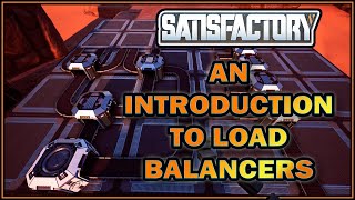 An Introduction to Load Balancers in Satisfactory [upl. by Valenza]