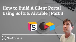 How to Build A Client Portal Using Softr amp Airtable  Part 3 [upl. by Blakeley]