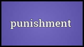 Punishment Meaning [upl. by Anastasio612]