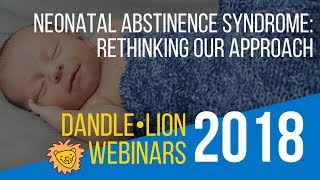 Neonatal Abstinence Syndrome Rethinking Our Approach [upl. by Enaht]