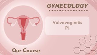 Rev L 22 Vulvovaginitis p1 Gyne Module40 [upl. by Rozanne]