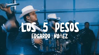 Letra  Los 5 Pesos  Edgardo Nuñez [upl. by Perusse]