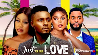 JUST FOR YOUR LOVE  MAURICE SAM UCHE MONTANA CHIOMA NWAOHA CHIKE LATEST NIGERIAN AFRICAN MOVIES [upl. by Aileon]