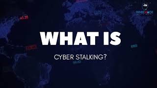 What is Cyber Stalking Cyberstalking and Harassment  Whizhack [upl. by Fari]