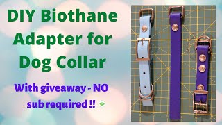 DIY Biothane Adapter for Dog Collar and Giveaway No SUB REQUIRED [upl. by Gnanmas]