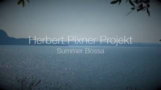 Herbert Pixner Projekt  Summer Bossa  Album quotSUMMERquot 2016 [upl. by Brok]