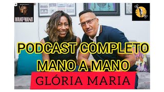 PODCAST MANO A MANO  MANO BROWN RECEBE GLÓRIA MARIA [upl. by Klein]