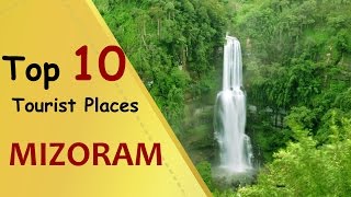 quotMIZORAMquot Top 10 Tourist Places  Mizoram Tourism [upl. by Nevets273]