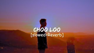 Choo Lo  SlowedReverb  Sad Song [upl. by Adele]