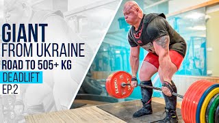 GIANT from UKRAINE Road to 505 kg deadlift Ep2  Pavlo Nakonechnyy [upl. by Sesylu]