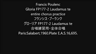 Francis Poulenc Gloria FP1772 Laudamus te entire chorus practice [upl. by Ardnwahs414]