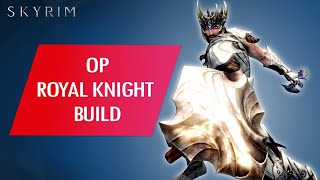 Skyrim How to Make an OVERPOWERED ROYAL KNIGHT BUILD Legendary Difficulty [upl. by Nonnahsal]