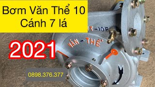 Cận cảnh sên bơm Văn Thể 10  VT10 có 7 cánh chuyên đẩy xa và dốc năm 2021 [upl. by Nylloc326]