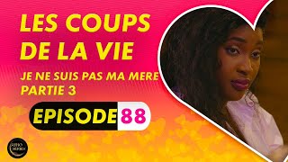 Série  Les Coups de la Vie  JE NE SUIS PAS MA MERE  Episode 3  Saison 1 Ep88 [upl. by Ecirtam880]