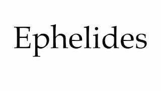 How to Pronounce Ephelides [upl. by Edualc]