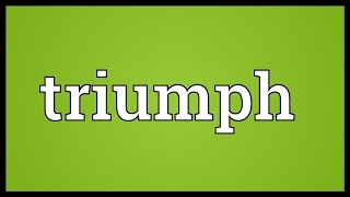 Triumph Meaning [upl. by Argile]