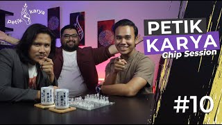 PETIK KARYA  CHIP SESSION EP10 [upl. by Thagard984]