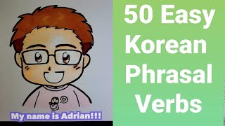 50 Easy Korean Phrasal Verbs  Korean for beginners  Korean Pronunciation  Example Sentences 영어 [upl. by Shirley337]