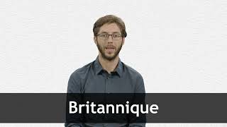 How to pronounce BRITANNIQUE in French [upl. by Morrie]