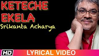 Keteche Ekela  Srikanto Acharya  Tagore Song  Lyrical  Times Music Bangla [upl. by Suolekcin332]