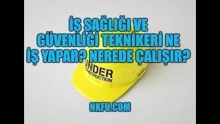 İş Sağlığı ve Güvenliği Teknikeri Ne İş Yapar Nerede Çalışır [upl. by Nhtanhoj402]