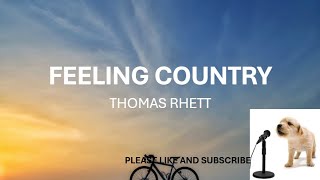 FEELING COUNTRY BY THOMAS RHETT​ LYRICS [upl. by Skcirdnek973]