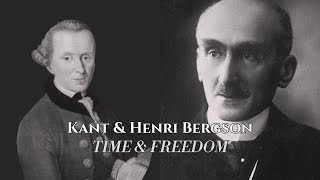 Kant and Henri Bergson on Time and Freedom [upl. by Miru]