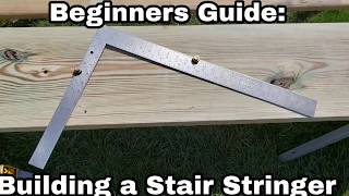 Beginners Guide to Building a Stair Stringer [upl. by Pancho]