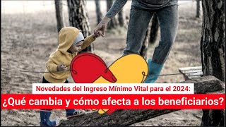 Novedades del Ingreso Mínimo Vital para el 2024 ¿Qué cambia y cómo afecta a los beneficiarios [upl. by Odessa338]