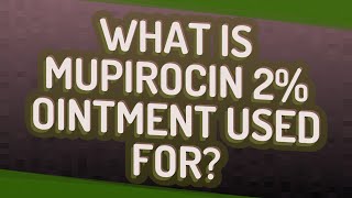 What is mupirocin 2 ointment used for [upl. by Daus]