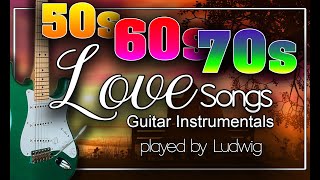 50s 60s 70s Oldies Greatest Love Songs Instrumental Guitar Playlist by Ludwig [upl. by Per]