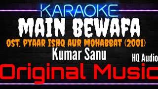 Karaoke Main Bewafa  Original Music  HQ Audio  Kumar Sanu Ost Pyaar Ishq Aur Mohabbat 2001 [upl. by Albertson]