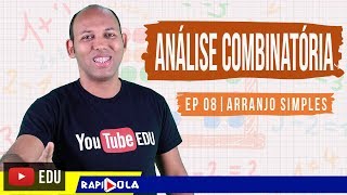 ARRANJO SIMPLES  ANÁLISE COMBINATÓRIA  EP8 [upl. by Mariele274]