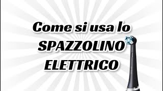 Come si usa lo spazzolino elettrico [upl. by Erfert]