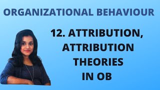 12 Attribution Attribution Theories in Organizational Behaviour OB [upl. by Lichter]