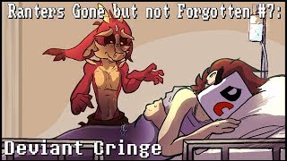 Ranters Gone but not Forgotten 7  Deviant Cringe [upl. by Hartman336]