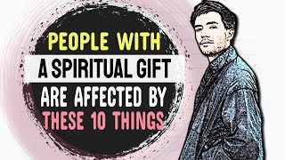 People With A Spiritual Gift Are Affected By These 10 Strange Things [upl. by Courtnay]