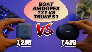 Boat Airdopes 131 vs Truke S1Which is the Best Tws Earbuds Under 1500 [upl. by Amrita]