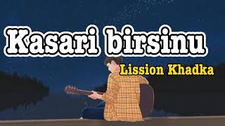 kasari birsunu timle xadi gako din hat jodi vani rathe parkha ekali xin lission khadka lyrics video [upl. by Ennaid]