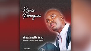 Prince Rhangani  Zing Zong Na Zeng feat Benny Mayengani amp Dr Joe Shirimani [upl. by Minetta]