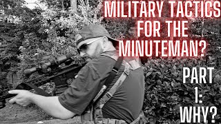 Why Should The Modern Minuteman Learn quotBig Militaryquot Tactics amp Maneuvers [upl. by Enaz]