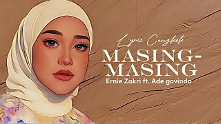 Ernie Zakri  Masing Masing ft Ade Govinda  Lyric [upl. by Petra]