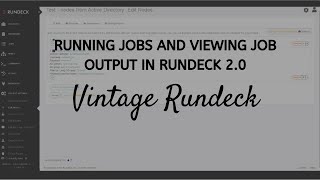 Vintage Rundeck Running Jobs and Viewing Job Output in Rundeck 20 [upl. by Hube911]