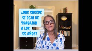 ¿Qué sucede con el Seguro Social cuando deja de trabajar a los 55 años [upl. by Pia852]