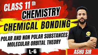 Class 11 Chemistry  Chemical Bonding L6  Polar and Nonpolar Substances  Molecular Orbital Theory [upl. by Ylrebme14]