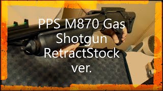 PPS M870 Gas shotgun Police Magnum Retract Stock Ver [upl. by Aneerahs]