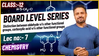 BOARD LEVEL SERIES CLASS12th  Diff bw aldehyde vs other func grps etc  lecture 7 [upl. by Nerad323]