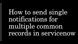 How to send single notification for multiple common records in servicenow  events [upl. by Roskes72]