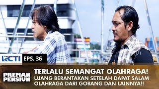 TERLALU SEMANGAT OLAHRAGA Ujang Berantakan Karena Komar  PREMAN PENSIUN 1  EPS 36 12 [upl. by Allemaj579]